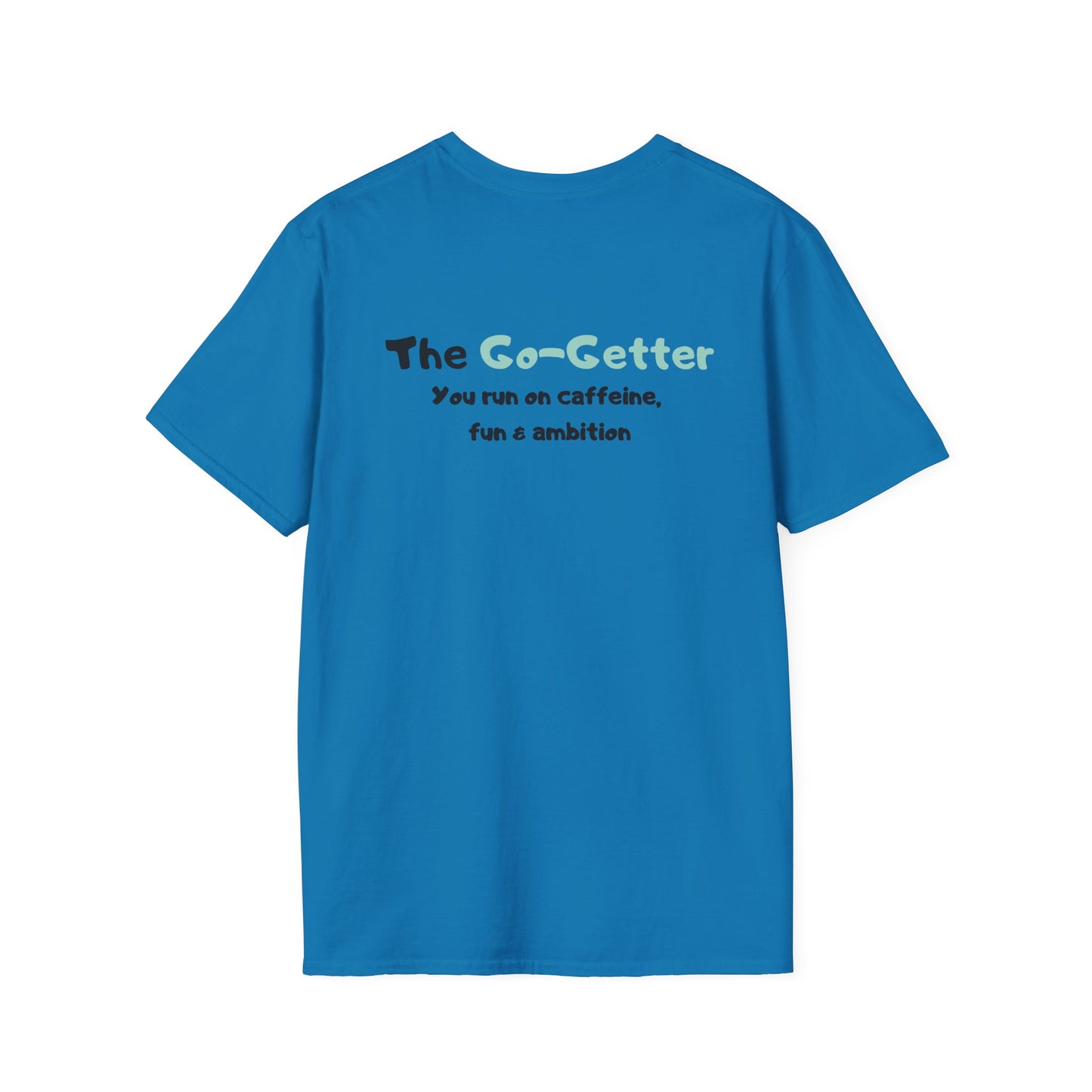 The Go-Getter β Caffeine & Ambition Coffee Personality T-Shirt